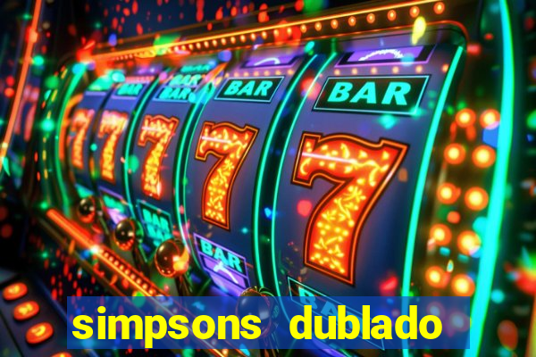 simpsons dublado assistir online